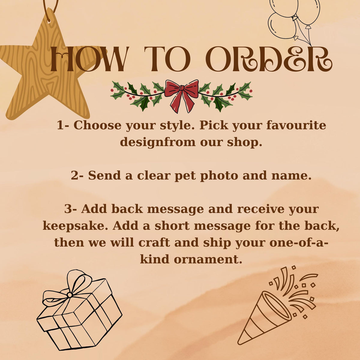 A beige instructional graphic titled HOW TO ORDER with a wooden star, balloons, a gift box, and a party popper. The text outlines three steps for ordering a custom pet ornament, including choosing a style, sending a photo, and adding a message.