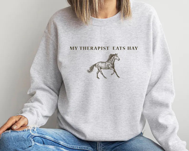 My Therapist Eats Hay Sweatshirt, Horse Sweatshirt, Horse Lover Gift, Horse Mom Sweater, Trendy Equestrian Sweater, Horseback Riding Sweat