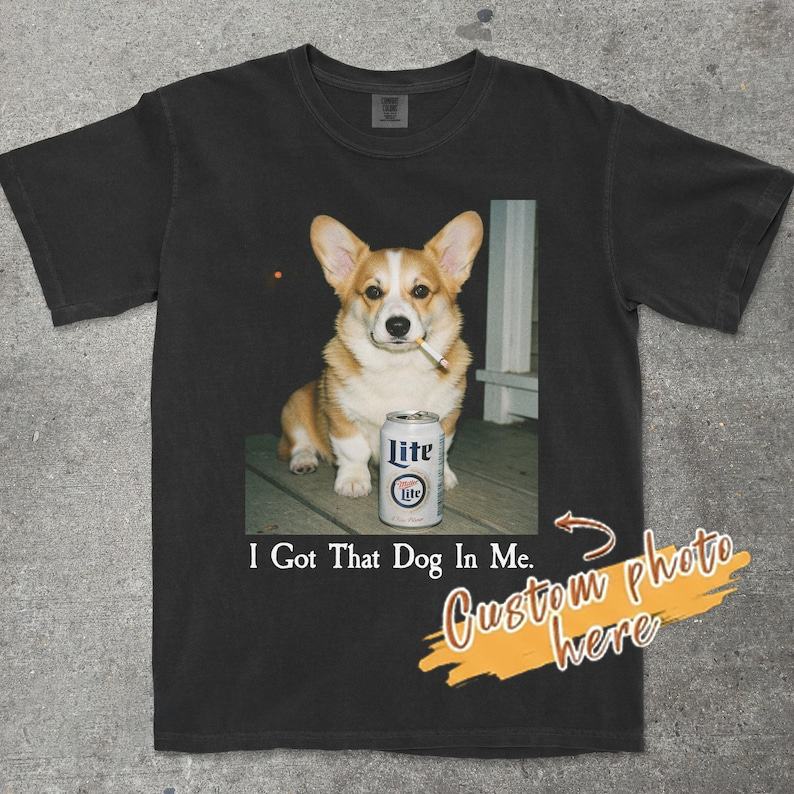 I Got That Dog In Me, Corgi Shirt, Corgi Mom, Funny Dog Shirt, Dog Lover Gift, Funny Meme Shirt, Vintage Comfort Colors® T-Shirt