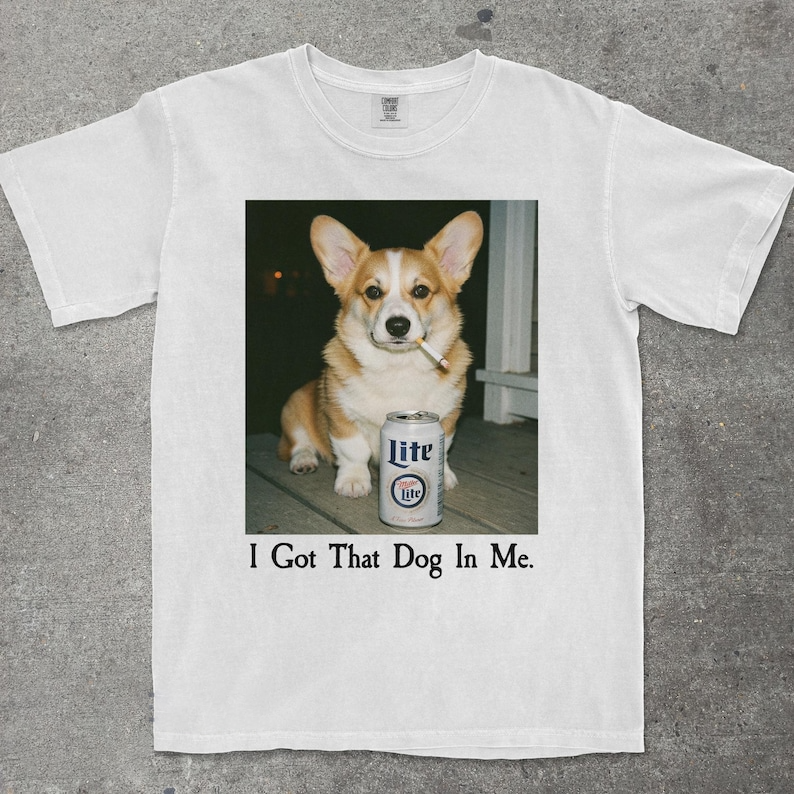 I Got That Dog In Me, Corgi Shirt, Corgi Mom, Funny Dog Shirt, Dog Lover Gift, Funny Meme Shirt, Vintage Comfort Colors® T-Shirt