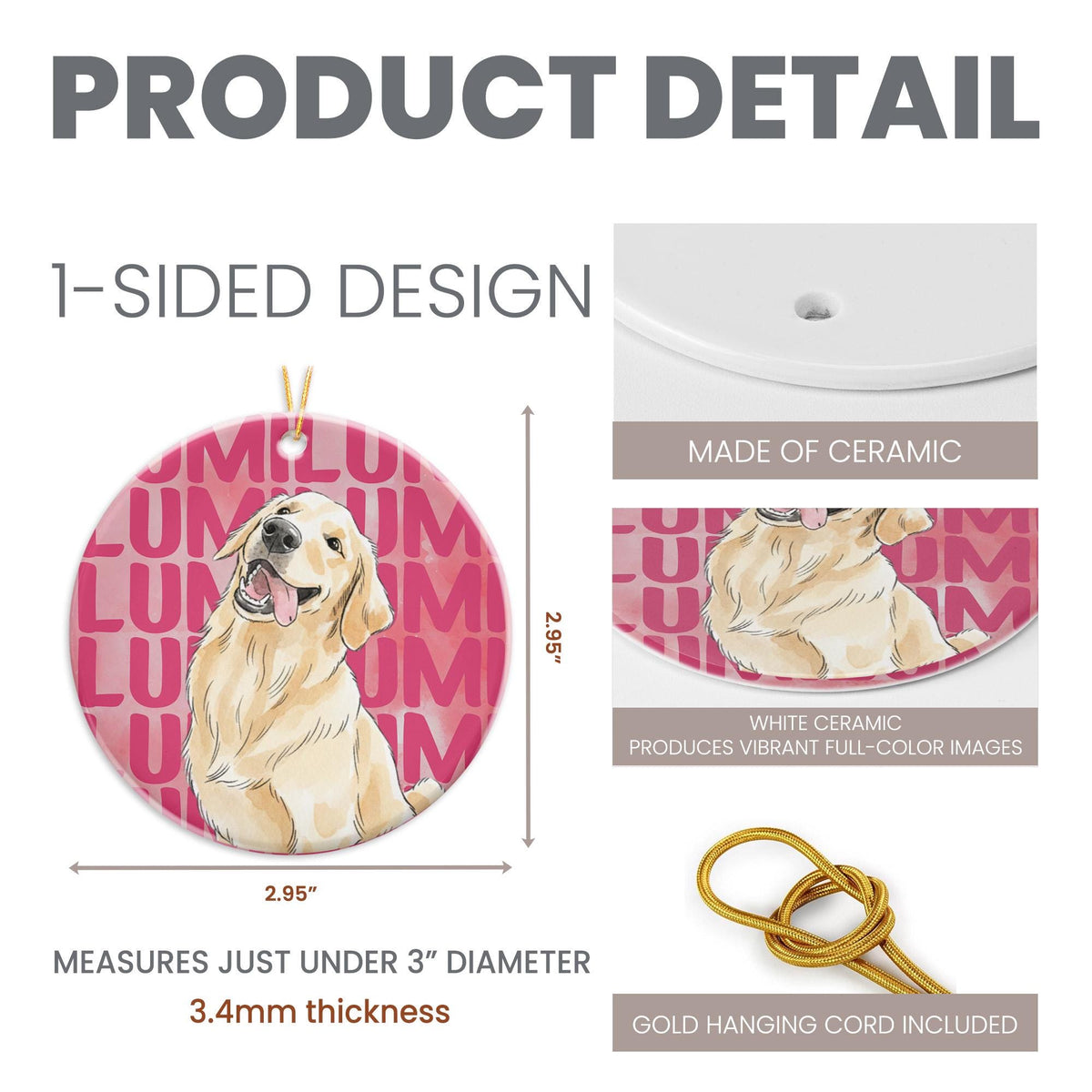A round ceramic ornament featuring a golden retriever illustration against a pink background with repeating text. It measures 2.95 inches in diameter and 3.4mm in thickness. Includes a gold hanging cord and a one-sided design.